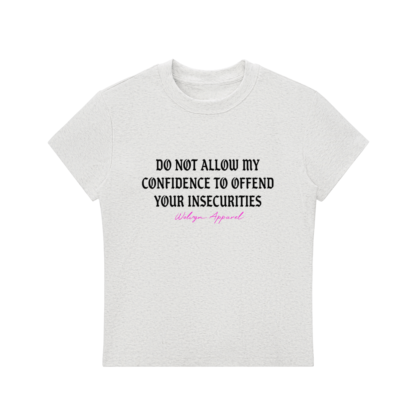 White crewneck bodycon t-shirt with bold confidence quote in black and pink text on front.